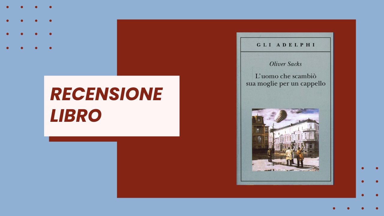 Recensione Lìuomo che scambiò la moglie per un cappello